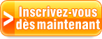 Inscrivez-vous d�s maintenant